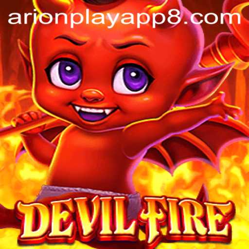 Discover the Thrilling World of DevilFire with ArionPlay App